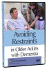 Avoiding Restraints in Older Adults with Dementia DVD