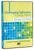 Challenging Behaviors in Young Children: Techniques and Solutions DVD