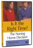 Is It the Right Time? The Nursing Home Decision DVD