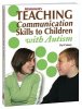 Teaching Communication Skills to Children with Autism BOOK