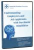 Understanding Employees and Job Applicants With Psychiatric Disabilities DVD