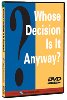 Whose Decision Is It Anyway? DVD
